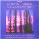 Chopin, Grieg, Claude Starck, Ricardo Requejo - Cellosonaten