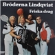 Bröderna Lindqvist - Friska Drag